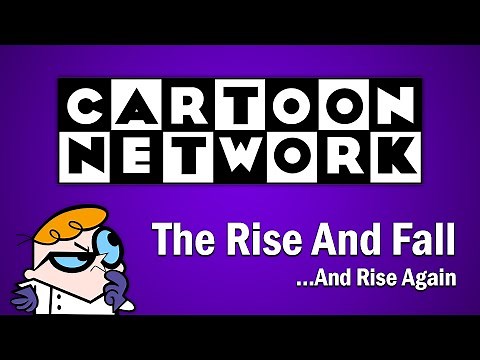 Cartoon Network - The Rise and Fall...And Rise Again