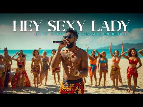 HEY SEXY LADY - Shaggy | Afro Soul Orchestral Cover ‪‪‪@hypeafro