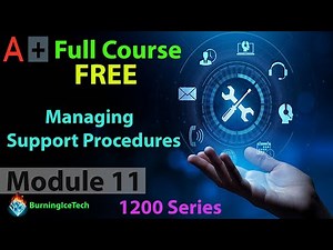 CompTIA A+ Full Course for Beginners - Module 11 - Managing Support Procedures