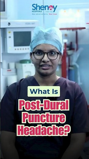 Postdural Puncture Headache: Why That Headache After Spinal Anaesthesia Happens! | Shenoy Hospitals