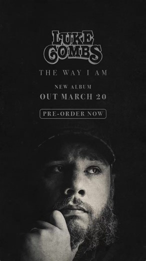 New album The Way I Am. March 20th. 22 songs. Pre-order it now. | Luke Combs