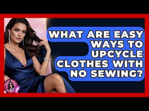 What Are Easy Ways To Upcycle Clothes With No Sewing? - Glam Girl's Closet