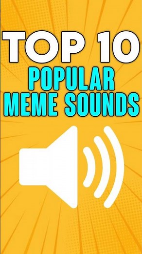 top 10 popular meme sounds