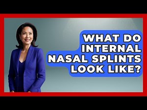 What Do Internal Nasal Splints Look Like? - Ear Nose Throat Expert