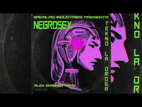 Negrosex - Tekno la Droga (Alen Skanner Remix)