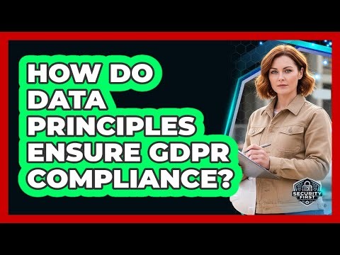 How Do Data Principles Ensure GDPR Compliance?