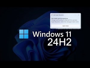 Windows 11 24H2 will use AI Super Resolution to Improve Gaming