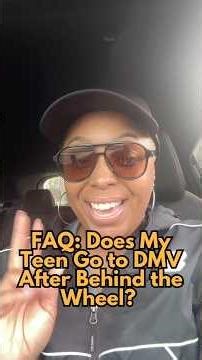 FAQ: Does My Teen Go To DMV After Behind The Wheel? Let’s find out…