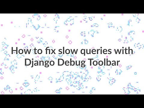 How to diagnose and fix slow queries with Django Debug Toolbar