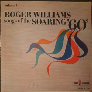 Roger Williams - Songs Of The Soaring '60s Volume 1
