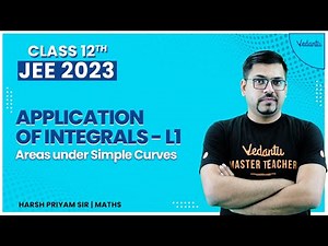 Application of Integrals Class 12 | L1 Area Under Simple Curves | JEE 2023 |NCERT Ch 8 |Vedantu Math