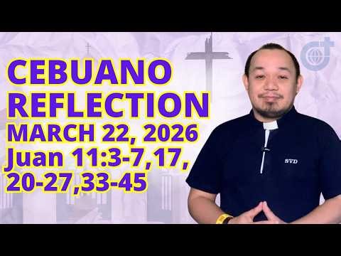[CEBUANO]: March 22, 2026 | Juan 11:3-7,17,20-27,33-45| Ikalima nga Domingo sa Kwaresma, Cycle A