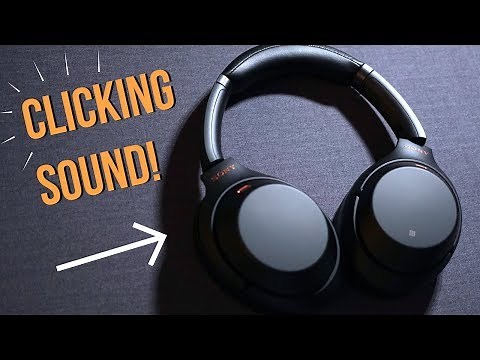 Sony WH-1000XM3 Earcup Popping and Clicking Sound - How to Fix it?