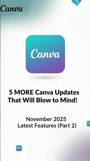 Here are the FINAL 5 Canva updates from November 2025!