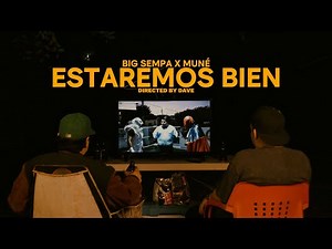 Big Sempa x Muné - Estaremos Bien (Video Oficial)