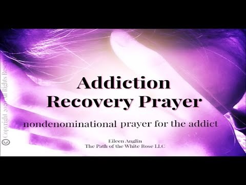 Prayer For Addiction and Recovery For the Addict - Non Denominational