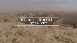 Lo harás otra vez (Elevation Worship - Do It Again) VERSO 1: Muros rodeando estoy Pensé que caerían hoy Mas nunca me has fallado, Dios La espera terminará Sé que has vencido ya Nunca me has fallado, Dios CORO: En ti confiaré Tu promesa sigue en pié Tú eres fiel Confiado andaré En tus manos estaré Siempre has sido fiel VERSO 2: La noche acabará Tu Palabra se cumplirá Mi corazón te alabará Cristo, mi Salvador Cúbreme con tu amor Mi corazón te alabará PUENTE: Yo sé que tú mueves montañas Yo creo en