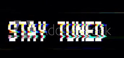 White 8-bit text reading "STAY TUNED" dominates a black screen, pulsing with heavy digital glitch distortion, horizontal static lines, and chromatic aberration that mimics a broken analog signal