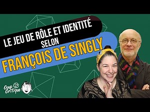 Le jeu de rôle et identité selon François de Singly - Socio dans le jeu de rôle