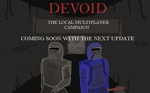 Announcing the Devoid local multiplayer campaign -- teasers and a heads up news