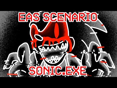 (!!! WARNING IN DESC !!!) EAS Scenario - Sonic.EXE