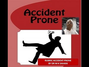 ACCIDENT PRONE RUBRIC EXPLAINED BY DR M K SAHANI