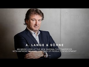 Inside A. Lange & Söhne: Anthony de Haas Reveals the New Saxonia Thin Timepieces