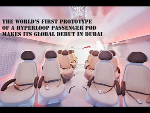Inside RTA's and Virgin's hyperloop pod in Dubai