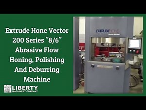 Extrude Hone Vector 200 Series "8/6" Abrasive Flow Honing, Polishing And Deburring Machine