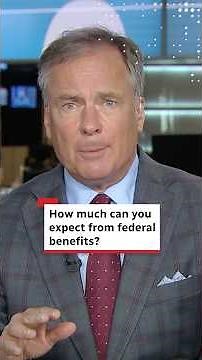 How much can you expect from federal benefits?