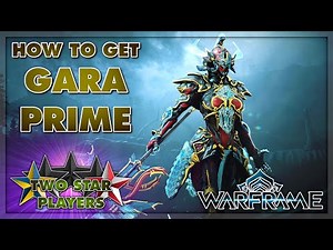 How To Get GARA PRIME, Astilla Prime & Volnus Prime | Warframe Guide | Two Star Players