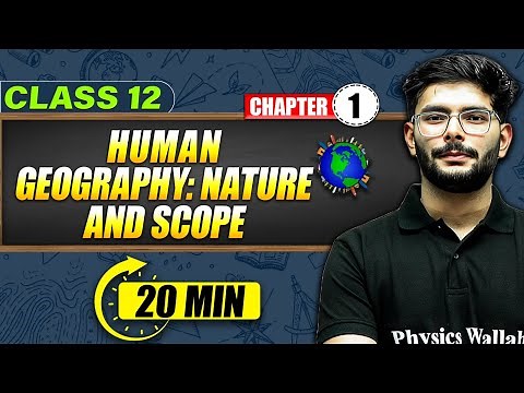 HUMAN GEOGRAPHY : NATURE & SCOPE - Full Chapter in 20 Min | Class 12th Geography