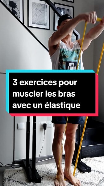 3 exercices efficaces pour muscler vos bras avec élastique