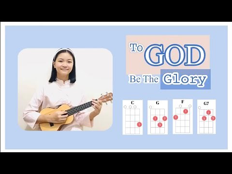 TO GOD BE THE GLORY | Ukulele Cover With Lyrics & Chords