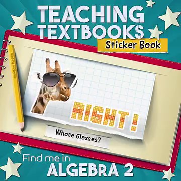 Every time your student answers a question correctly, they will see an animated "sticker" celebrating the correct answer. The more questions they answer, the more stickers will be added to the collection in the “Sticker Book.” You can find this sticker in Algebra 2! #TeachingTextbooks #HomeschoolMath | Teaching Textbooks