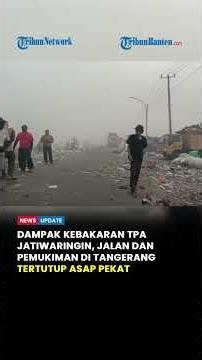 Dampak Kebakaran TPA Jatiwaringin, Jalan dan Permukiman di Tangerang Tertutup Asap Pekat