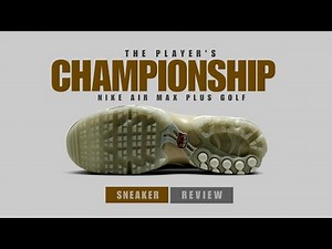 Nike Air Max Plus Golf: THE PLAYER'S CHAMPIONSHIP 2025 Sneaker REVIEW | Must-Have for Golfers!