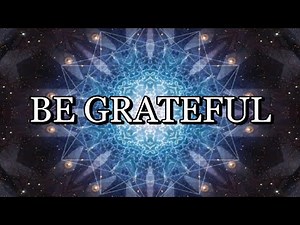 528 Hz – FEEL GRATITUDE - BE GRATEFUL – Meditation Music (With Subliminal Affirmations)