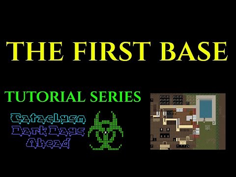FIRST BASE - Cataclysm Dark Days Ahead CDDA TUTORIAL GUIDE Ep 02