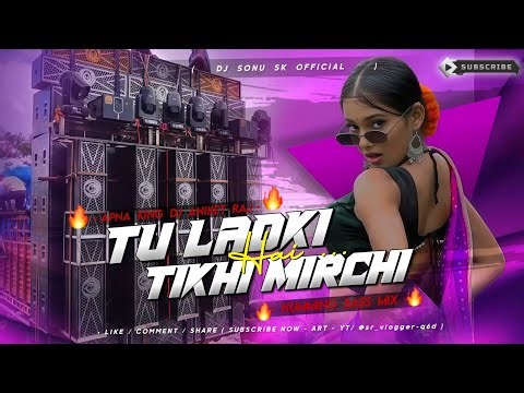 Tu Larki Hai Tikhi Mirchi | Hindi Dance Mix Dj Song | Hard Rock Bass Mix | DJ Sonu Saidpur Pusa