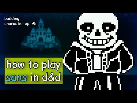 How to Play Sans in Dungeons & Dragons (Undertale Build for D&D 5e)