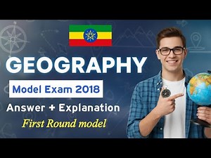 2018 Geography First Round model examination Answers with explanations