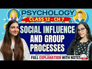 Class 12 Psychology Chapter 7 Social Influence & Group Processes | Full explanation with notes PDF