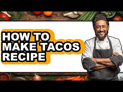 How To Make Tacos Recipe (Full Guide)