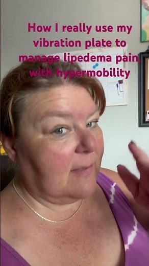 Using a vibration plate to manage lipedema pain, with hypermobile knees