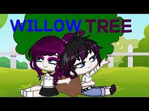 Willow Tree || GCMV