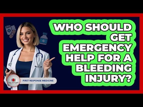 Who Should Get Emergency Help For a Bleeding Injury?
