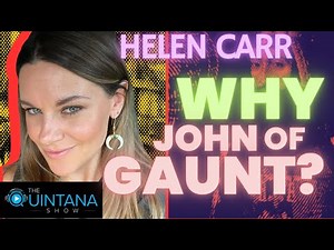 Why Helen Carr Decided to Write the Definative Book on John the Gaunt