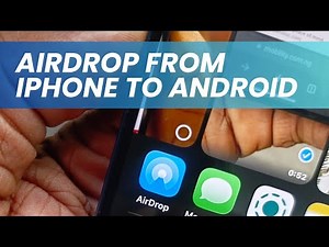 How To AirDrop From iPhone To Android