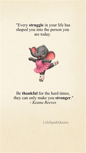 Your struggle made you stronger
